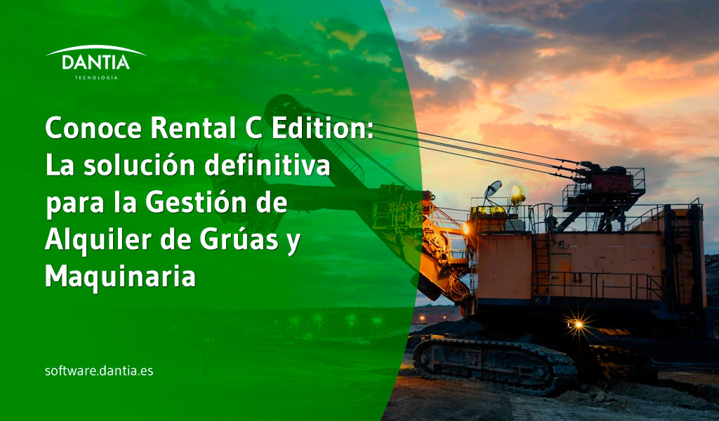 Conoce Rental C Edition: La solución definitiva para la Gestión de Alquiler de Grúas y Maquinaria