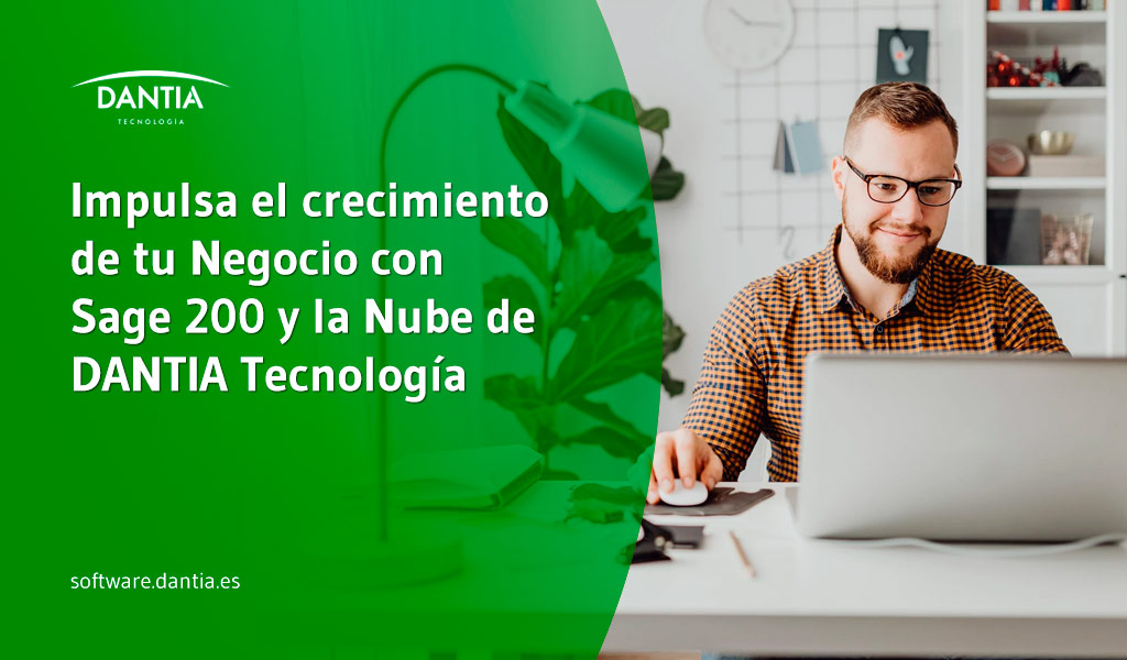 Impulsa el crecimiento de tu Negocio con Sage 200 y la Nube de DANTIA Tecnología