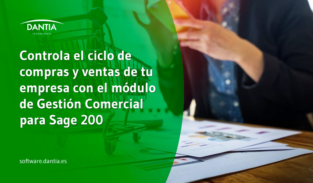 Controla el ciclo de compras y ventas de tu empresa con el módulo de Gestión Comercial para Sage 200