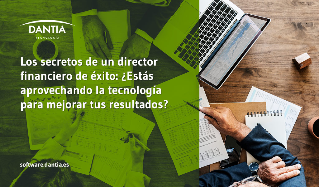 Los secretos de un director financiero de éxito: ¿Estás aprovechando la tecnología para mejorar tus resultados?