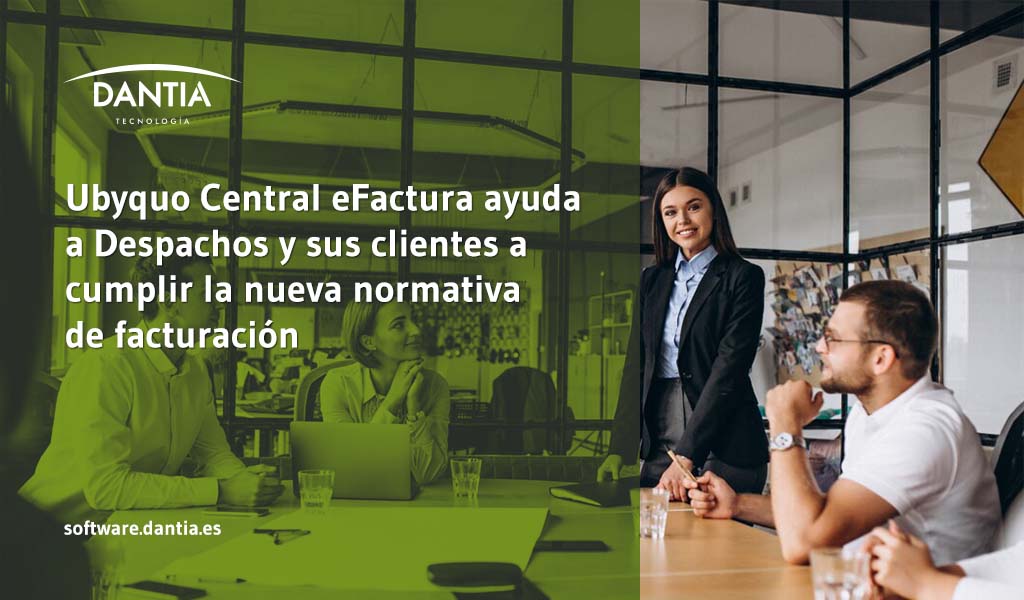 Ubyquo Central eFactura ayuda a Despachos y sus clientes a cumplir la nueva normativa de facturación