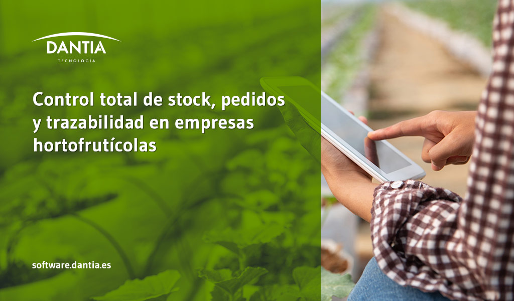 Control total de stock, pedidos y trazabilidad en empresas hortofrutícolas