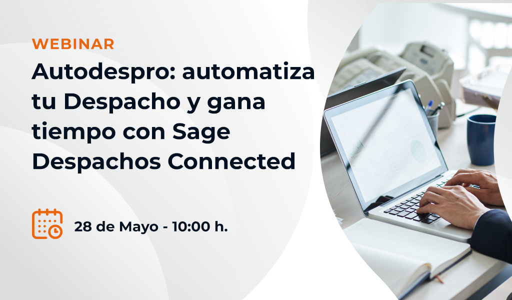 Autodespro: automatiza tu Despacho y gana tiempo con Sage Despachos Connected